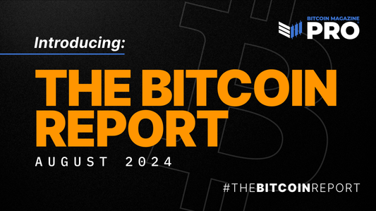 Einführung des Bitcoin Reports: Ein neues monatliches Digest von Bitcoin Magazine Pro